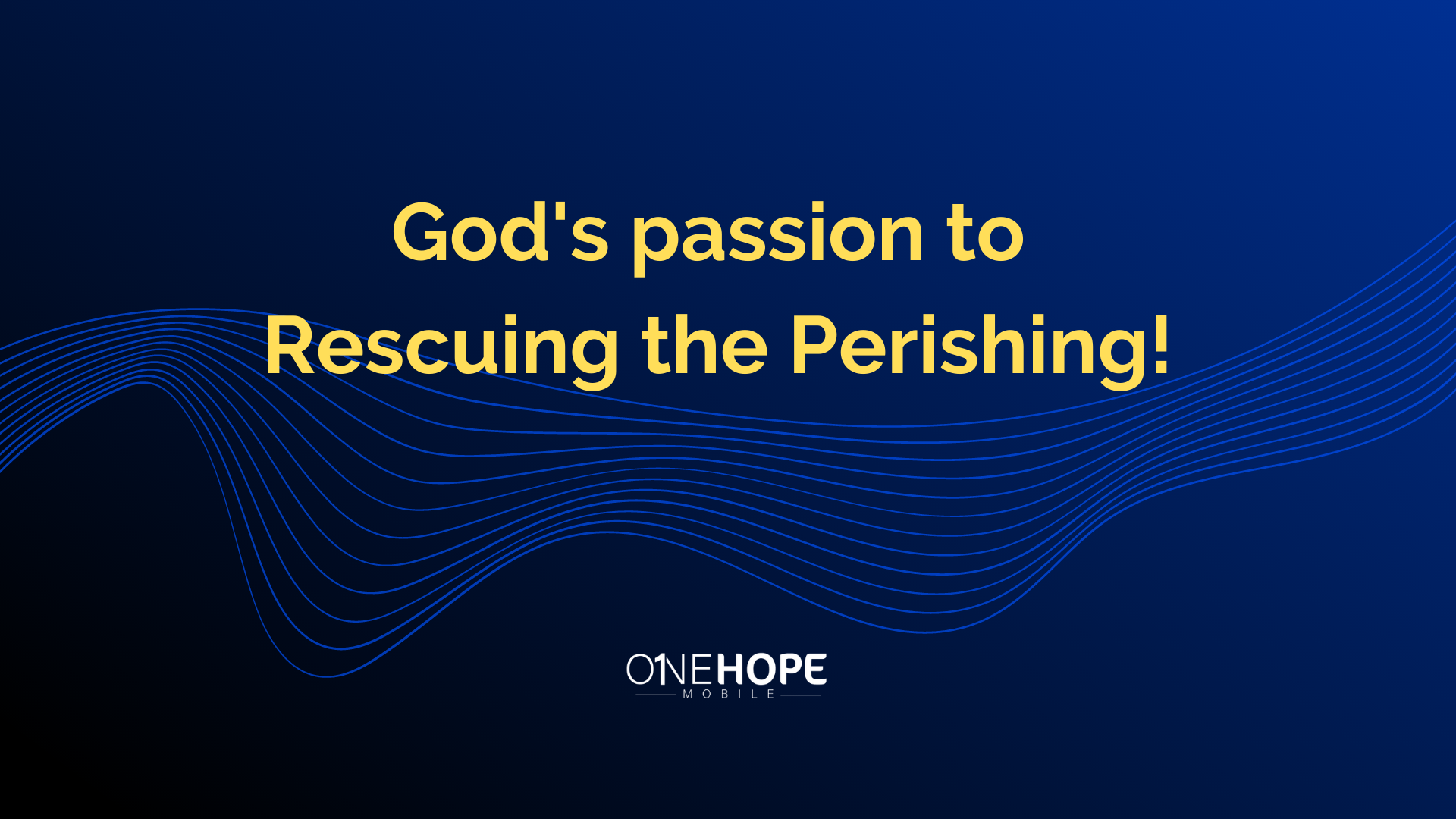 God’s Passion for Rescuing the Perishing