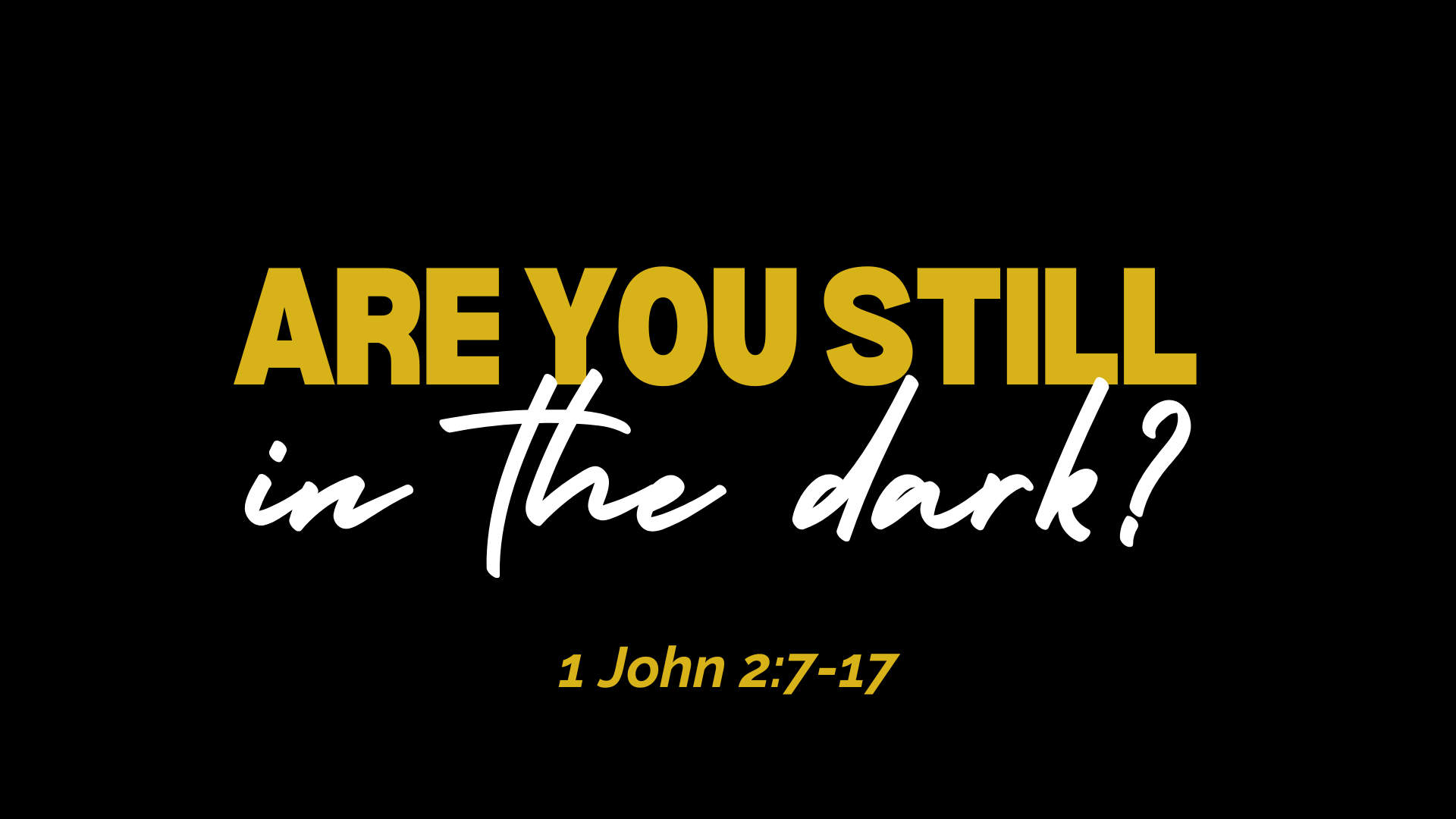 Are You Still in the Dark?