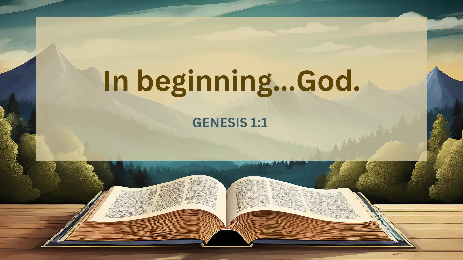 In beginning…God.